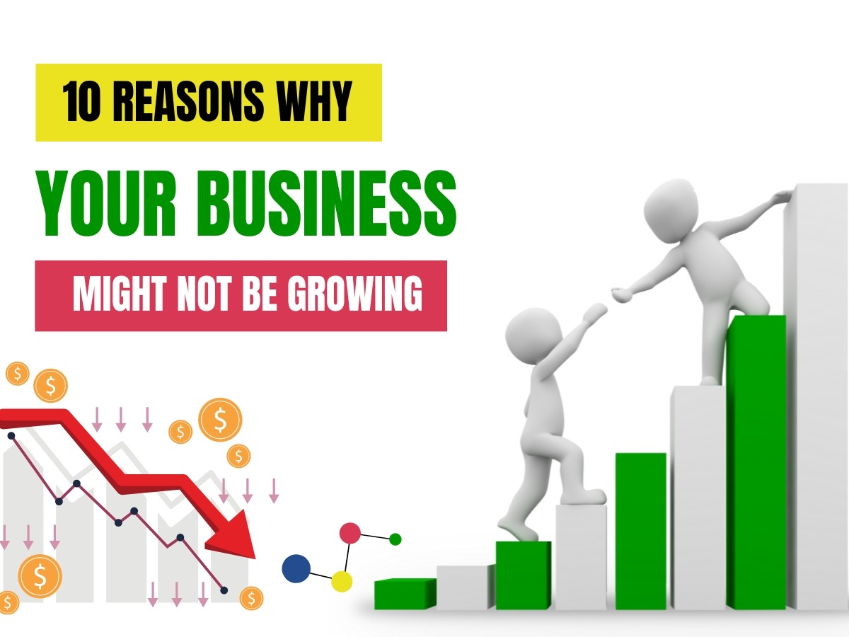 10 Shocking Reasons Your Business Isn’t Growing