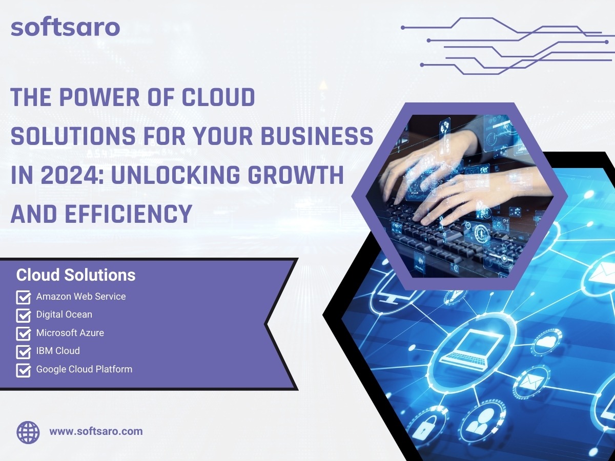 The Power of Cloud Solutions for Your Business in 2024: Unlocking Growth and Efficiency